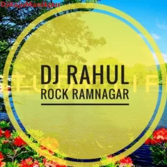 Dj Rahul Rock Ramnagar 